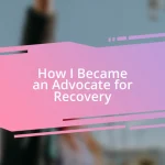 How I Became an Advocate for Recovery