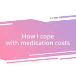 How I cope with medication costs