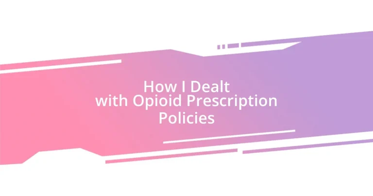 How I Dealt with Opioid Prescription Policies