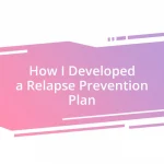 How I Developed a Relapse Prevention Plan