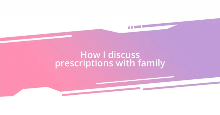 How I discuss prescriptions with family