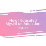 How I Educated Myself on Addiction Issues