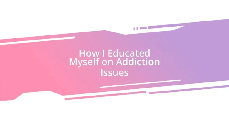 How I Educated Myself on Addiction Issues