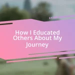 How I Educated Others About My Journey