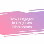 How I Engaged in Drug Law Discussions