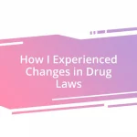 How I Experienced Changes in Drug Laws