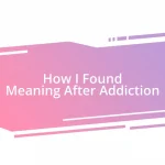 How I Found Meaning After Addiction