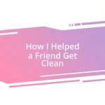 How I Helped a Friend Get Clean