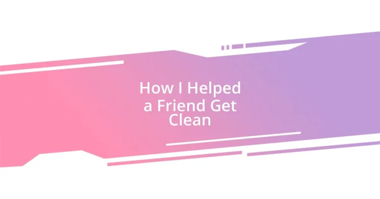 How I Helped a Friend Get Clean