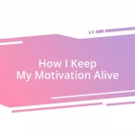 How I Keep My Motivation Alive