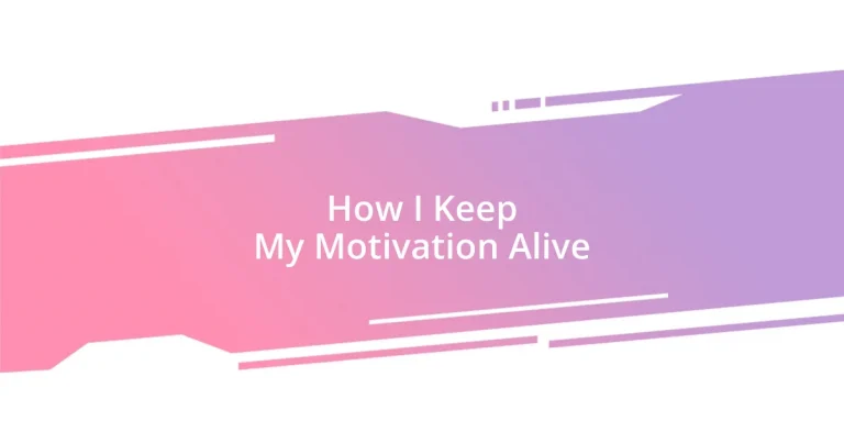 How I Keep My Motivation Alive