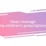 How I manage my children’s prescriptions