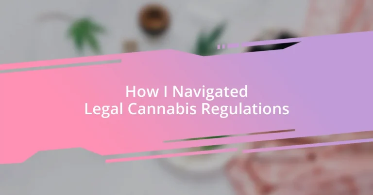 How I Navigated Legal Cannabis Regulations