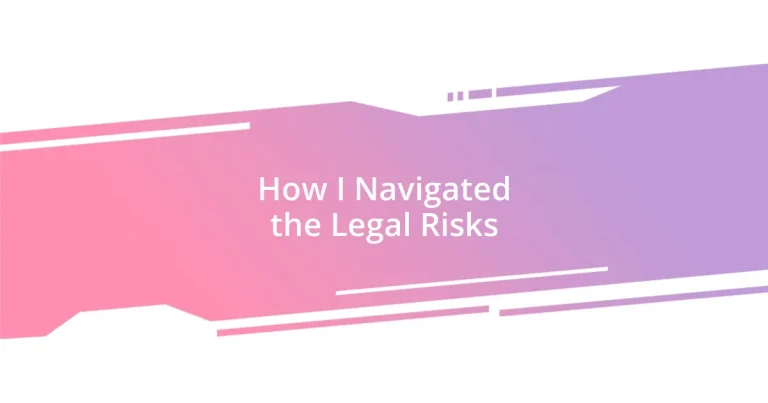 How I Navigated the Legal Risks