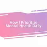 How I Prioritize Mental Health Daily