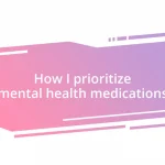 How I prioritize mental health medications