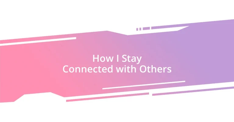 How I Stay Connected with Others