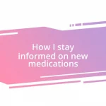 How I stay informed on new medications