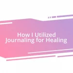 How I Utilized Journaling for Healing