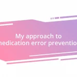 My approach to medication error prevention