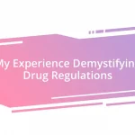 My Experience Demystifying Drug Regulations