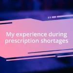 My experience during prescription shortages