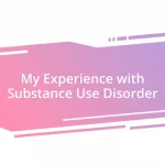 My Experience with Substance Use Disorder