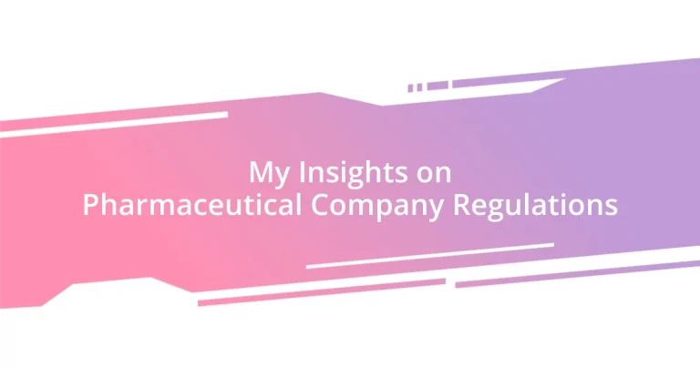 My Insights on Pharmaceutical Company Regulations