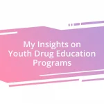 My Insights on Youth Drug Education Programs