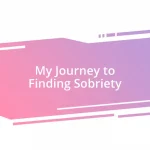 My Journey to Finding Sobriety