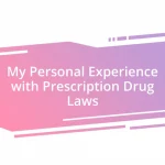 My Personal Experience with Prescription Drug Laws