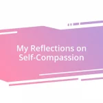 My Reflections on Self-Compassion