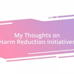 My Thoughts on Harm Reduction Initiatives