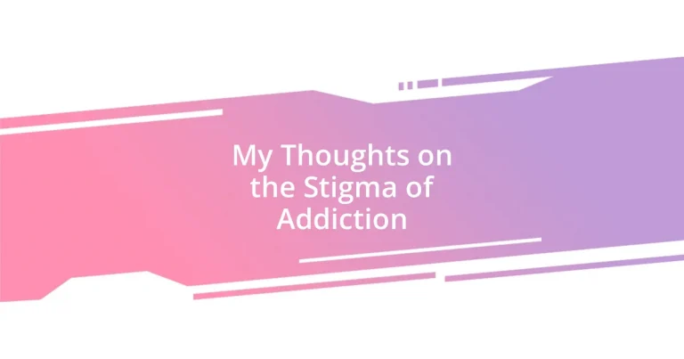 My Thoughts on the Stigma of Addiction