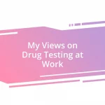 My Views on Drug Testing at Work