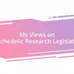 My Views on Psychedelic Research Legislation