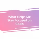 What Helps Me Stay Focused on Goals