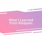 What I Learned from Relapses