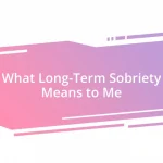 What Long-Term Sobriety Means to Me