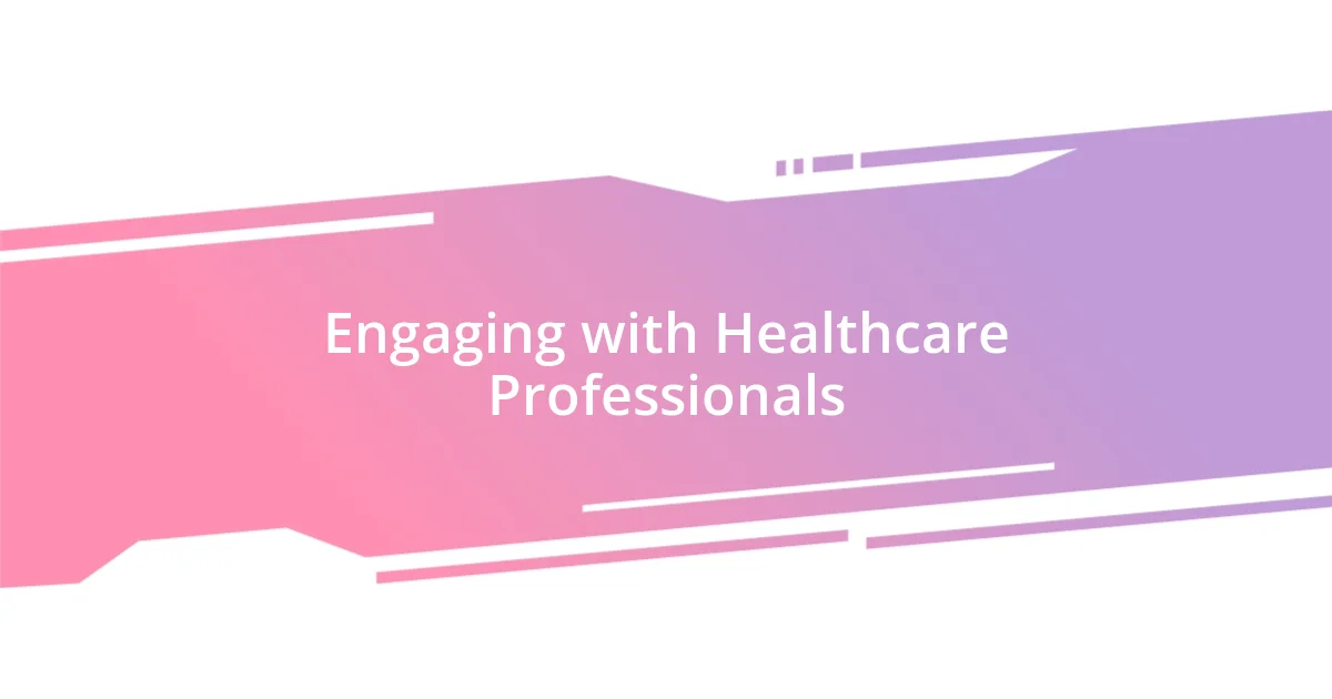 Engaging with Healthcare Professionals