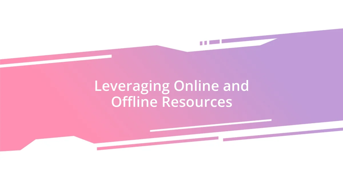 Leveraging Online and Offline Resources