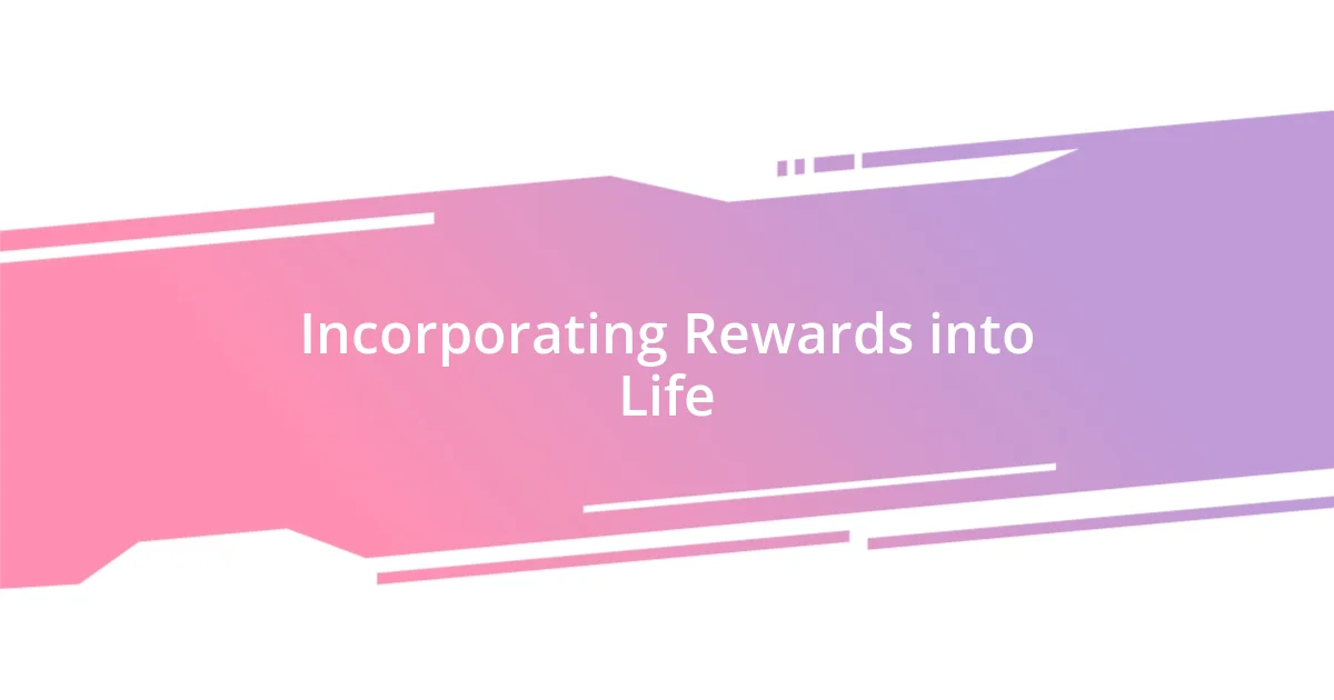 Incorporating Rewards into Life