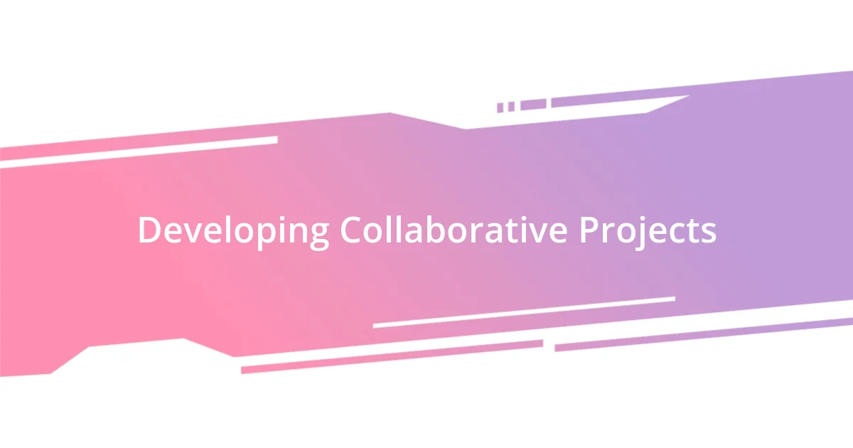 Developing Collaborative Projects