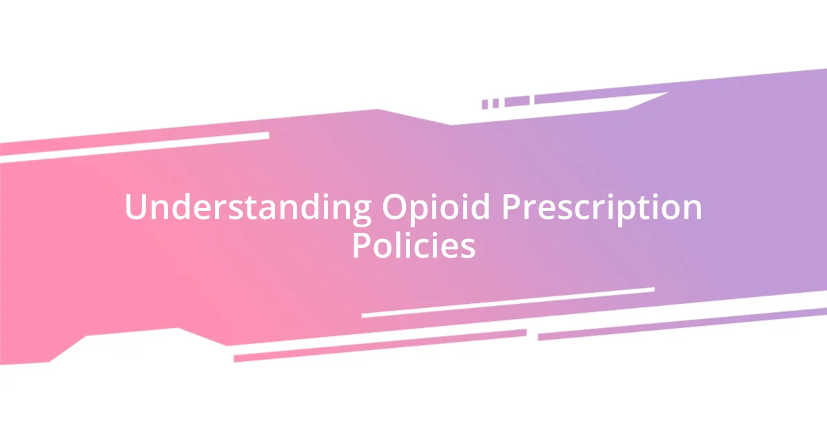 Understanding Opioid Prescription Policies