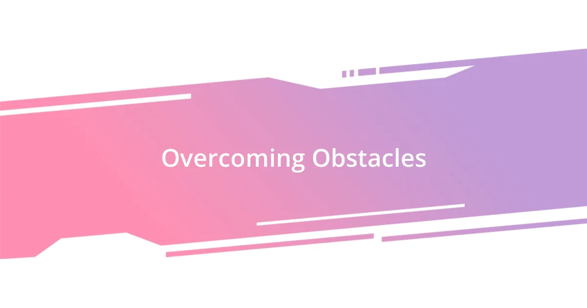 Overcoming Obstacles