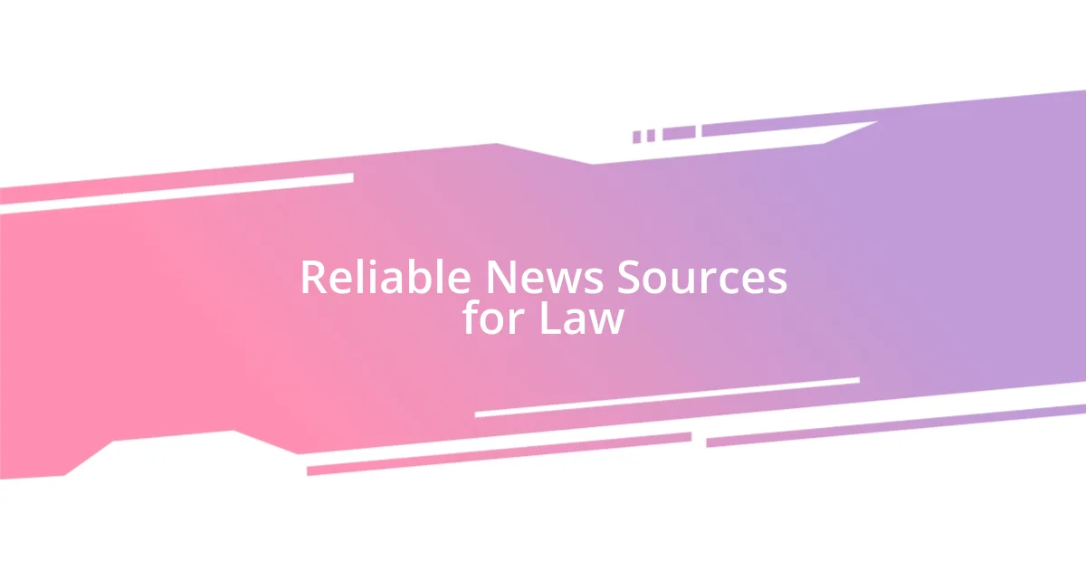 Reliable News Sources for Law