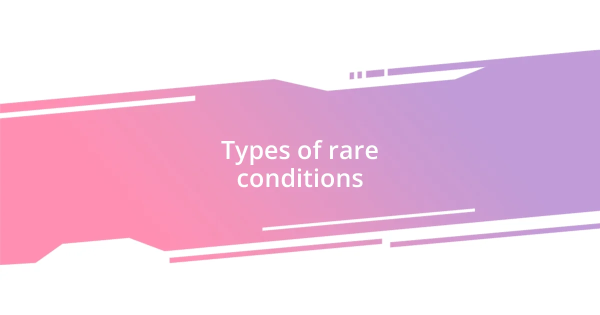 Types of rare conditions